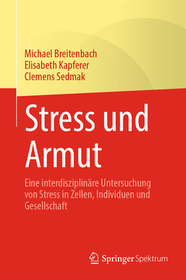 Stress und Armut: Eine interdisziplinäre Untersuchung von Stress in Zellen, Individuen und Gesellschaft