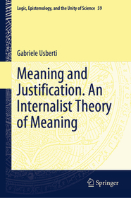 Meaning and Justification. An Internalist Theory of Meaning Meaning and Justification. An Internalist Theory of Meaning