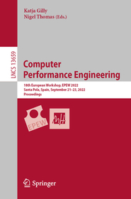 Computer Performance Engineering: 18th European Workshop, EPEW 2022, Santa Pola, Spain, September 21?23, 2022, Proceedings