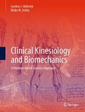Clinical Kinesiology and Biomechanics: A Problem-Based Learning Approach Clinical Kinesiology and Biomechanics: A Problem-Based Learning Approach
