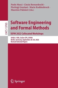 Software Engineering and Formal Methods. SEFM 2022 Collocated Workshops: AI4EA, F-IDE, CoSim-CPS, CIFMA, Berlin, Germany, September 26?30, 2022, Revised Selected Papers