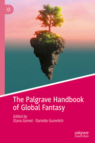 The Palgrave Handbook of Global Fantasy The Palgrave Handbook of Global Fantasy