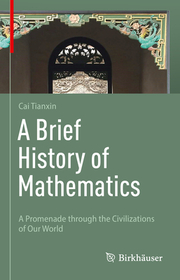 A Brief History of Mathematics: A Promenade through the Civilizations of Our World A Brief History of Mathematics: A Promenade through the Civilizations of Our World