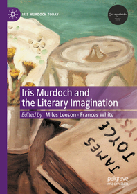 Iris Murdoch and the Literary Imagination Iris Murdoch and the Literary Imagination