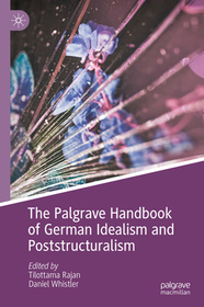 The Palgrave Handbook of German Idealism and Poststructuralism The Palgrave Handbook of German Idealism and Poststructuralism