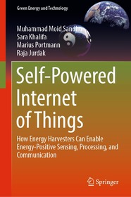 Self-Powered Internet of Things: How Energy Harvesters Can Enable Energy-Positive Sensing, Processing, and Communication Self-Powered Internet of Things: How Energy Harvesters Can Enable Energy-Positive Sensing, Processing, and Communication