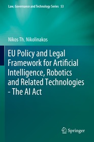 EU Policy and Legal Framework for Artificial Intelligence, Robotics and Related Technologies - The AI Act