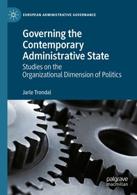 Governing the Contemporary Administrative State: Studies on the Organizational Dimension of Politics