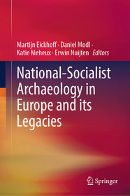 National-Socialist Archaeology in Europe and its Legacies National-Socialist Archaeology in Europe and its Legacies