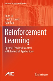 Reinforcement Learning: Optimal Feedback Control with Industrial Applications
