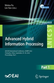 Advanced Hybrid Information Processing: 6th EAI International Conference, ADHIP 2022, Changsha, China, September 29-30, 2022, Proceedings, Part I
