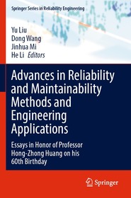 Advances in Reliability and Maintainability Methods and Engineering Applications: Essays in Honor of Professor Hong-Zhong Huang on his 60th Birthday