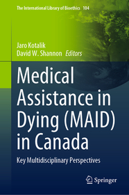 Medical Assistance in Dying (MAID) in Canada: Key Multidisciplinary Perspectives Medical Assistance in Dying (MAID) in Canada: Key Multidisciplinary Perspectives