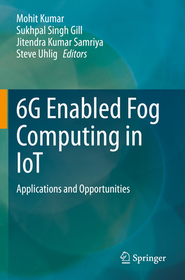 6G Enabled Fog Computing in IoT: Applications and Opportunities 6G Enabled Fog Computing in IoT: Applications and Opportunities