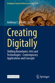 Creating Digitally: Shifting Boundaries: Arts and Technologies—Contemporary Applications and Concepts