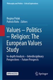 Values – Politics – Religion: The European Values Study: In-depth Analysis – Interdisciplinary Perspectives – Future Prospects