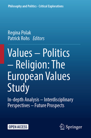 Values – Politics – Religion: The European Values Study: In-depth Analysis – Interdisciplinary Perspectives – Future Prospects