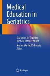 Medical Education in Geriatrics: Strategies for Teaching the Care of Older Adults