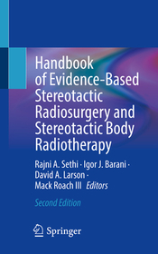 Handbook of Evidence-Based Stereotactic Radiosurgery and Stereotactic Body Radiotherapy Handbook of Evidence-Based Stereotactic Radiosurgery and Stereotactic Body Radiotherapy