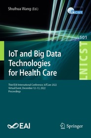 IoT and Big Data Technologies for Health Care: Third EAI International Conference, IoTCare 2022, Virtual Event, December 12-13, 2022, Proceedings