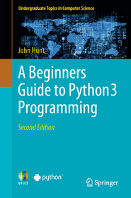 A Beginners Guide to Python 3 Programming A Beginners Guide to Python 3 Programming