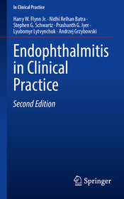 Endophthalmitis in Clinical Practice Endophthalmitis in Clinical Practice