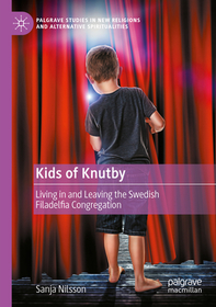 Kids of Knutby: Living in and Leaving the Swedish Filadelfia Congregation Kids of Knutby: Living in and Leaving the Swedish Filadelfia Congregation