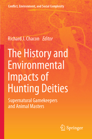 The History and Environmental Impacts of Hunting Deities: Supernatural Gamekeepers and Animal Masters