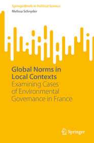 Global Norms in Local Contexts: Examining Cases of Environmental Governance in France