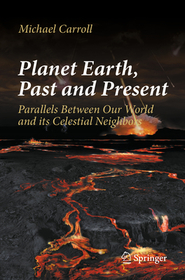 Planet Earth, Past and Present: Parallels Between Our World and its Celestial Neighbors