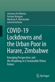 COVID-19 Lockdowns and the Urban Poor in Harare, Zimbabwe: Emerging Perspectives and the Morphing of a Sustainable Urban Future