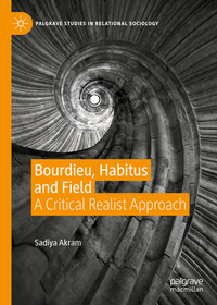 Bourdieu, Habitus and Field: A Critical Realist Approach