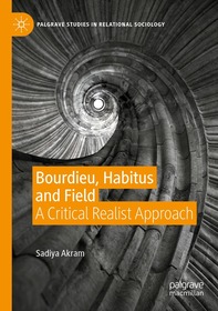Bourdieu, Habitus and Field: A Critical Realist Approach
