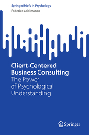 Client-Centered Business Consulting: The Power of Psychological Understanding
