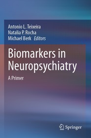 Biomarkers in Neuropsychiatry: A Primer