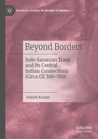 Beyond Borders: Indo-Sasanian Trade and Its Central Indian Connections (Circa CE 300–700)