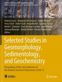 Selected Studies in Geomorphology, Sedimentology, and Geochemistry: Proceedings of the 3rd Conference of the Arabian Journal of Geosciences (CAJG-3)