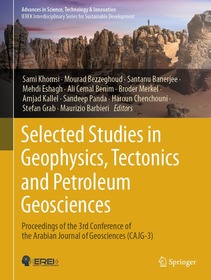 Selected Studies in Geophysics, Tectonics and Petroleum Geosciences: Proceedings of the 3rd Conference of the Arabian Journal of Geosciences (CAJG-3)