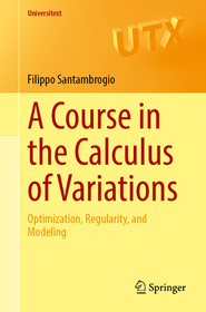 A Course in the Calculus of Variations: Optimization, Regularity, and Modeling