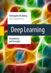 Deep Learning: Foundations and Concepts Deep Learning: Foundations and Concepts