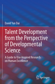 Talent Development from the Perspective of Developmental Science: A Guide to Use-Inspired Research on Human Excellence