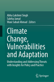 Climate Change, Vulnerabilities and Adaptation: Understanding and Addressing Threats with Insights for Policy and Practice