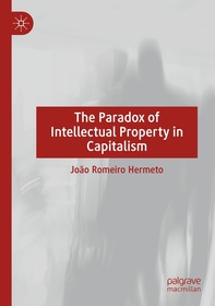 The Paradox of Intellectual Property in Capitalism