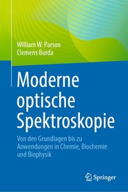 Moderne optische Spektroskopie: Von den Grundlagen bis zu Anwendungen in Chemie, Biochemie und Biophysik