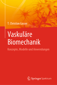 Vaskuläre Biomechanik: Konzepte, Modelle und Anwendungen Vaskuläre Biomechanik: Konzepte, Modelle und Anwendungen