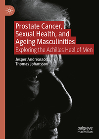 Prostate Cancer, Sexual Health, and Ageing Masculinities: Exploring the Achilles' Heel of Men