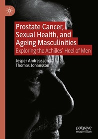 Prostate Cancer, Sexual Health, and Ageing Masculinities: Exploring the Achilles' Heel of Men