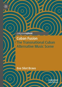 Cuban Fusion: The Transnational Cuban Alternative Music Scene