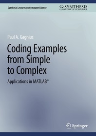 Coding Examples from Simple to Complex: Applications in MATLAB® Coding Examples from Simple to Complex: Applications in MATLAB®