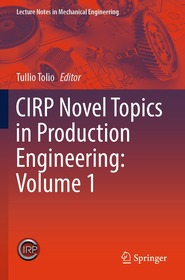 CIRP Novel Topics in Production Engineering: Volume 1